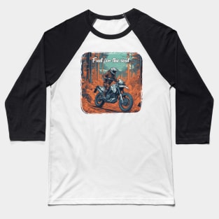 Fuel for the soul motorcycle Baseball T-Shirt